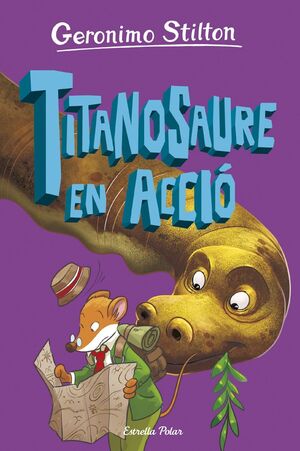 GERONIMO STILTON. L'ILLA DELS DINOSAURES 4. TITANOSAURE EN ACCIÓ!