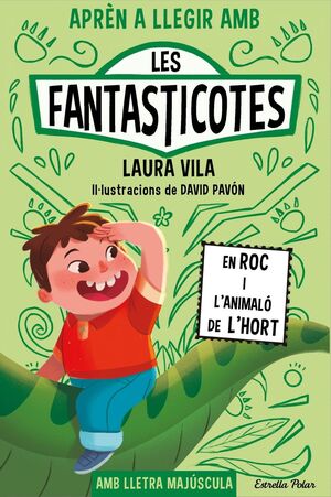 LES FANTASTICOTES 10. EN ROC I L'ANIMALÓ DE L'HORT