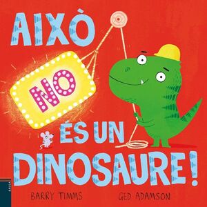 AIXÒ NO ÉS UN DINOSAURE