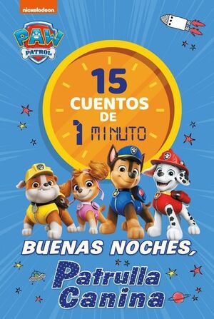 PATRULLA CANINA. RECOPILATORIO DE CUENTOS - 15 CUENTOS DE 1 MINUTO.