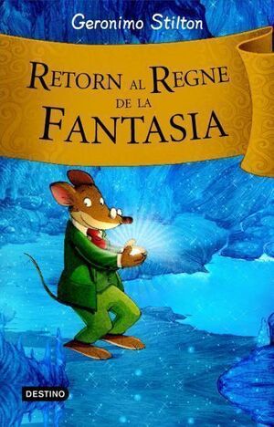 GERONIMO STILTON. RETORN AL REGNE DE LA FANTASIA