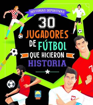 30 JUGADORES DE FÚTBOL QUE HICIERON HISTORIA